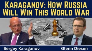 Sergey Karaganov_ How Russia Will Win the New World War