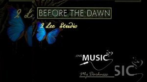 Before the Dawn   (  2 Lee Studio  2025  )