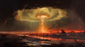 Oppenheimer - Ambient Inspirational Music - 1 Hour of Oppenheimer Style Ambience