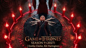 Игра престолов, 9 сезон (2026) | Эмилия Кларк, Кит Харингтон, Питер Динклейдж Концептуальный трейлер