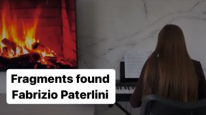 Fragments found Fabrizio Paterlini    | PIANO COVER | КАВЕР НА ПИАНИНО