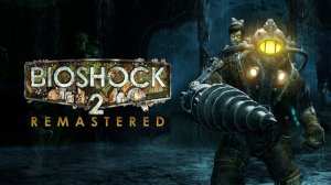 Прохождение Bioshock 2 remastered #3: приют бедняка (2 часть).