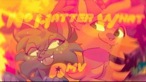 NO MATTER WHAT // FIREHEART AND CINDERPAW AMV (КОТЫ ВОИТЕЛИ АНИМАЦИЯ ПЕРЕЗАЛИВ)