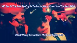 MC Sar _ The Real.McCoy _ Technotronic - It_s on You The Jam 2k24 (Stark_Manly Retro Disco Mush