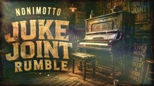 NoniMotto - Juke Joint Rumble (Authentic Barrelhouse Blues)