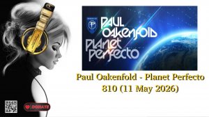 Paul Oakenfold - Planet Perfecto 810 (11 May 2026)