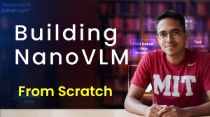 15) Build NanoVLM from scratch