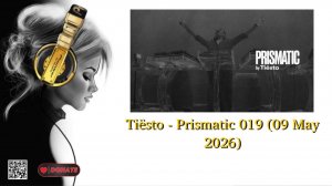 Tiësto - Prismatic 019 (09 May 2026)