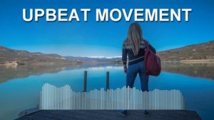 Upbeat Movement (Фоновая музыка - Музыка для видео)