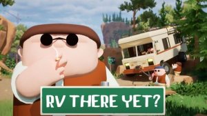 🔥🎮 ВЕСЕЛО ПРИКОЛЬНО И ЗАДОРОНО🕹️ RV There Yet? ЧайныйПакетик Akimanida