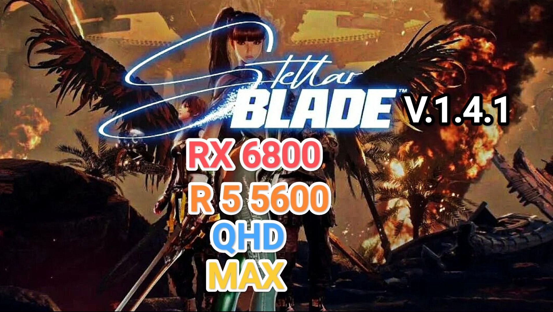 Stellar Blade v.1.4.1 QHD/MAX - RX 6800/R 5 5600