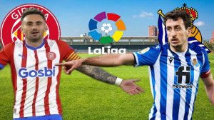 ФУТБОЛ ЧЕМПИОНАТ ИСПАНИИ LA LIGA.  ЖИРОНА - СОСЬЕДАД.  ТЕКСТОВАЯ ОНЛАЙН ТРАНСЛЯЦИЯ
