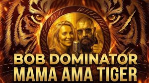Bob Dominator - Mama Ama Tiger