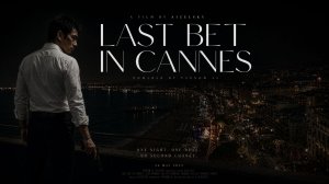 LAST BET IN CANNES