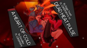 A Heart of Cold & Dead Heat Pulse COVER (ft. C0REM3R4 «Teto», V1 & HELL) || Scourge of the CH1M3R4