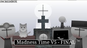 Incredibox Madness Time V5 - FINAL
