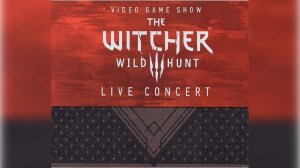 The Witcher 3 Wild Hunt Concert[Video Game Show]