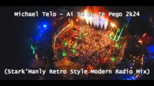 Michael Telo - Ai Se Eu Te Pego 2k24 (Stark_Manly Retro Style Modern Radio Mix)(720P_HD)