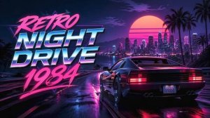 Retro Night Drive 1984 – Syntwhave Streets & Neon Midnight