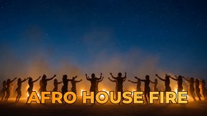Ritual Afro House — мистический tribal afro house у огня