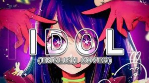 Idol English CoverOshi no Ko OPWill Stetsonアイドル - 推しの子