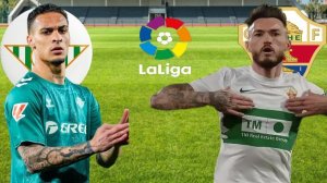 ФУТБОЛ ЧЕМПИОНАТ ИСПАНИИ LA LIGA.  БЕТИС - ЭЛЬЧЕ.  ТЕКСТОВАЯ ОНЛАЙН ТРАНСЛЯЦИЯ