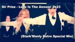 ▶🔥Sir Prize - Love Is The Answer 2k23 (Stark_Manly Retro Special Mix)▶🔥(720P_HD)
