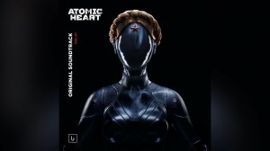 Atomic Heart (Original Game Soundtrack) | Музыка из игры Atomic Heart