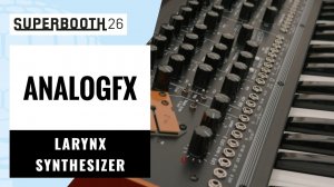 AnalogFX Larynx Synthesizer | Superbooth 2026