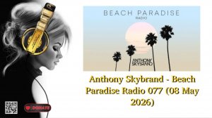 Anthony Skybrand - Beach Paradise Radio 077 (08 May 2026)