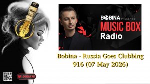 Bobina - Russia Goes Clubbing 916 (07 May 2026)