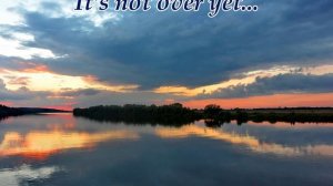 It's not over yet...(Music from Sergey Kolosov)