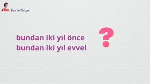 14 основных фраз-ответов на вопрос NE ZAMAN - со словом YIL о прошлом, настоящем и будущем