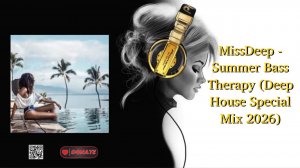 MissDeep - Summer Bass Therapy (Deep House Special Mix 2026)