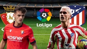 ФУТБОЛ ЧЕМПИОНАТ ИСПАНИИ LA LIGA.  ОСАСУНА - АТЛЕТИКО МАДРИД.  ТЕКСТОВАЯ ОНЛАЙН ТРАНСЛЯЦИЯ