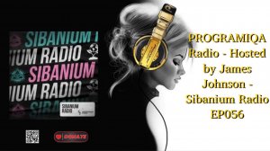 PROGRAMIQA Radio - Hosted by James Johnson - Sibanium Radio EP056