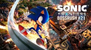 SONIC FRONTIERS #21 BOSSRUSH