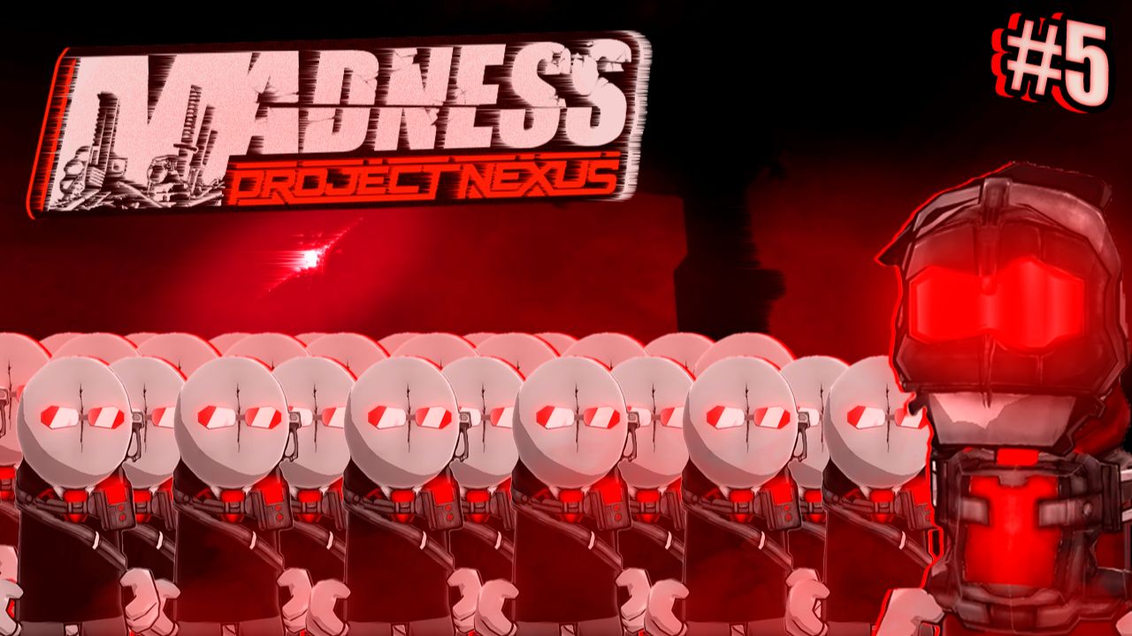 MADNESS: Project Nexus - Episode 5