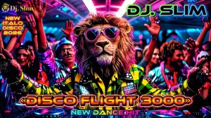 Dj. Slim - Disco Flight 3000🎵New Dance HiT🎵NEW ITALO DISCO 2026🎵