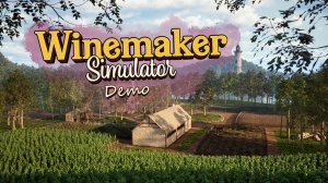 Кисикс стал виноделом - Winemaker Simulator Demo