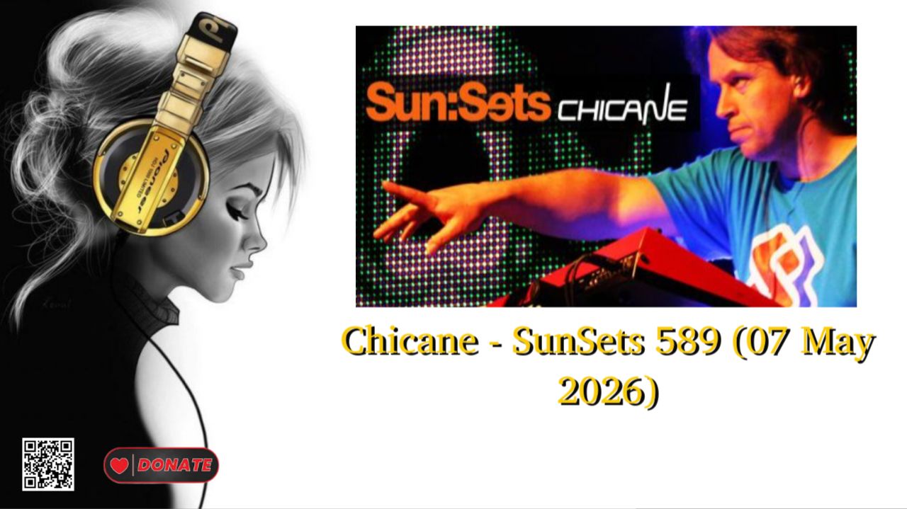 Chicane - SunSets 589 (07 May 2026)