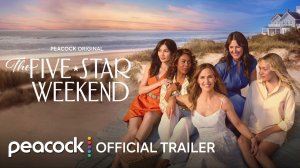 The Five Star Weekend TV Series, season 1 - Official Trailer | Peacock