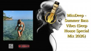 MissDeep - Summer Bass Vibes (Deep House Special Mix 2026)
