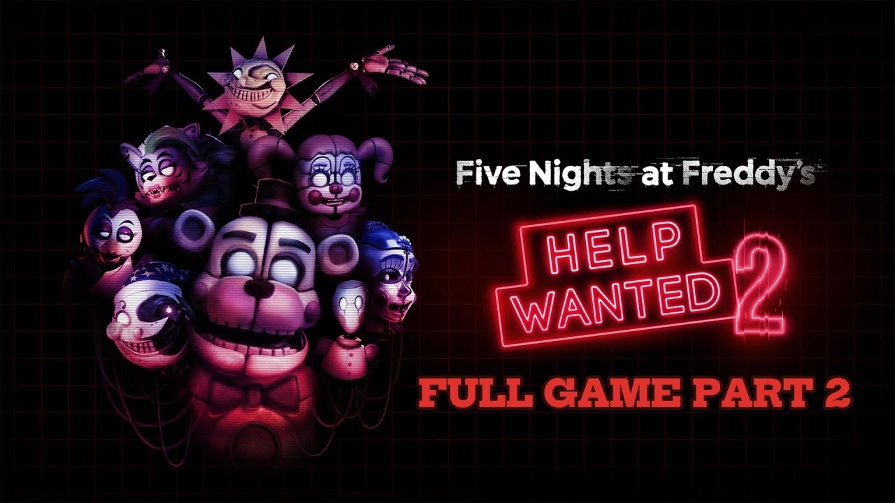 Five Nights at Freddy's: Help Wanted 2 | Полное прохождение без комментариев