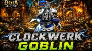 DOTA 1 - CLOCKWERK GOBLIN - ДАВНО НЕ БЫЛО ЭТОГО ИМБОВОГО ЧАРА!