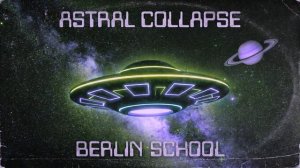 Astral Collapse [Full Album] Berlin School Dream ｜ Kosmische Musik