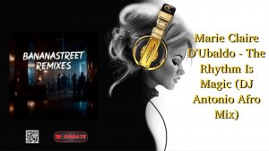 Marie Claire D'Ubaldo - The Rhythm Is Magic (DJ Antonio Afro Mix)