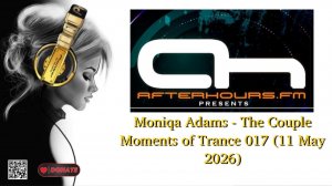 Moniqa Adams - The Couple Moments of Trance 017 (11 May 2026)