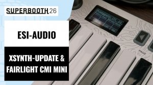 ESI-Audio Xsynth Update and Fairlight CMI Mini | Superbooth 2026
