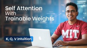6) Q, K, V intuition Introduction to self attention with trainable weights